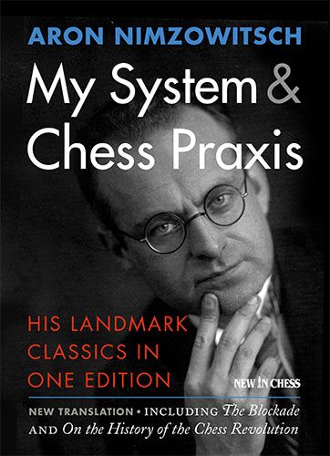 My System & Chess Praxis My System & Chess Praxis