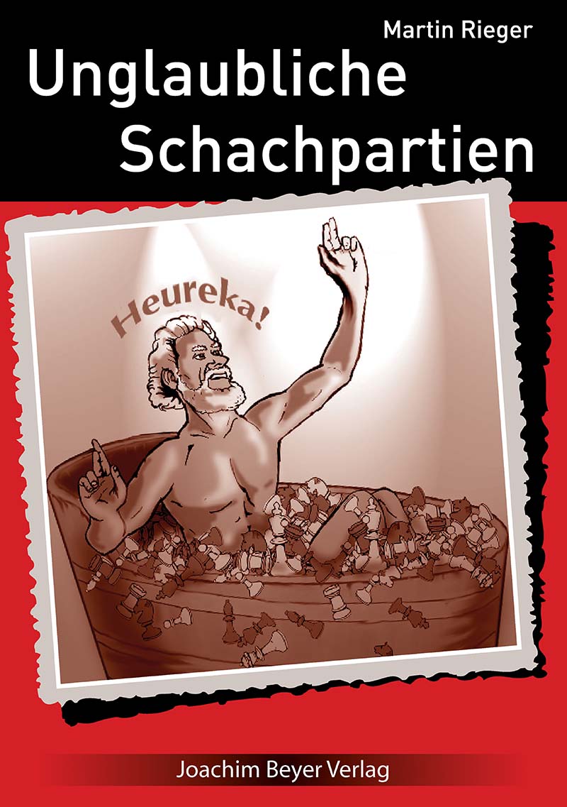 Unglaubliche-Schachpartien Unglaubliche Schachpartien