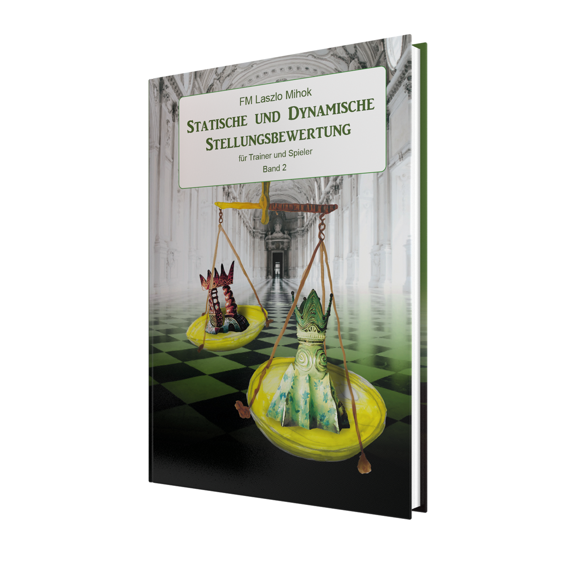 Statische und Dynamische Stellungsbewertung für Trainer und Spieler Band 2 Statische und Dynamische Stellungsbewertung für Trainer und Spieler Band 2