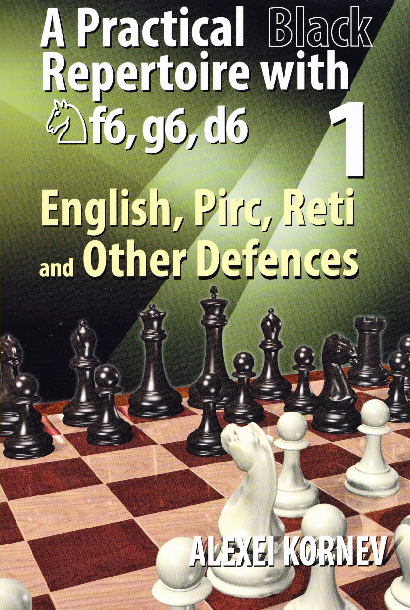 A Practical Black Repertoire with Nf6, g6, d6 Volume 1 - English, Pirc, Reti and Other De