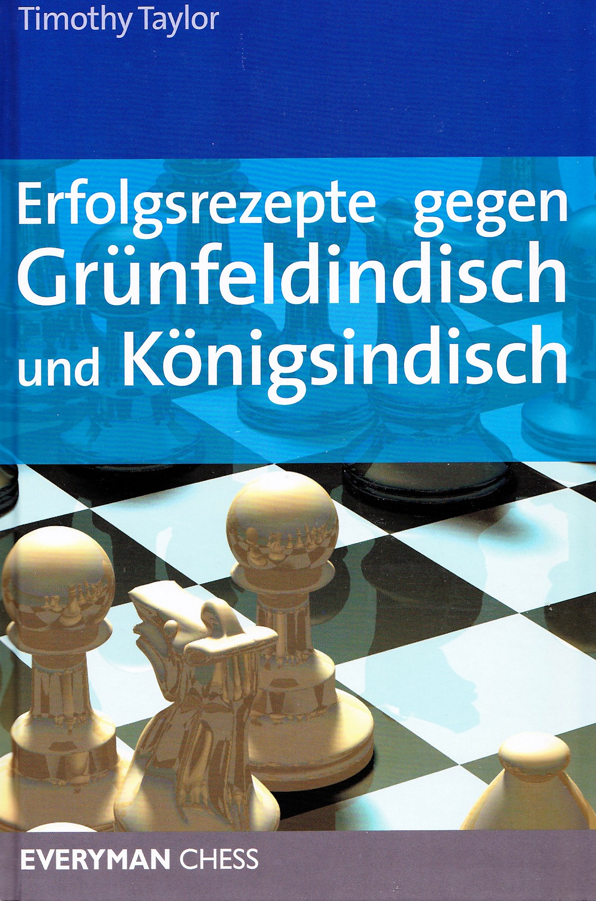 Erfolgsrezepte Erfolgsrezepte gegen Grünfeldindisch und Königsindisch
