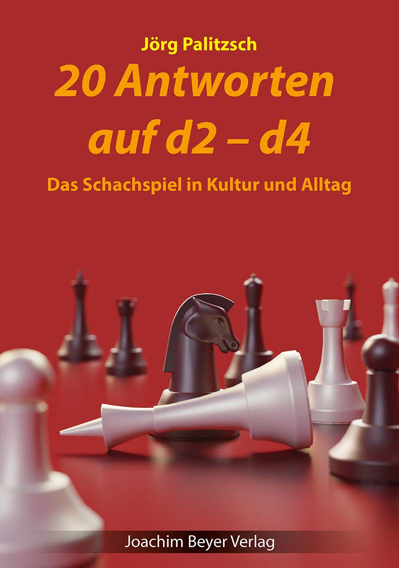 20 Antworten auf d2 - d4 - Das Schachspiel in Kultur und Alltag 20 Antworten auf d2 - d4 - Das Schachspiel in Kultur und Alltag