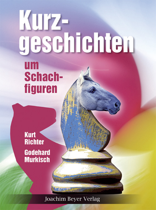 Kurzgeschichten-um-Schachfiguren Kurzgeschichten um Schachfiguren