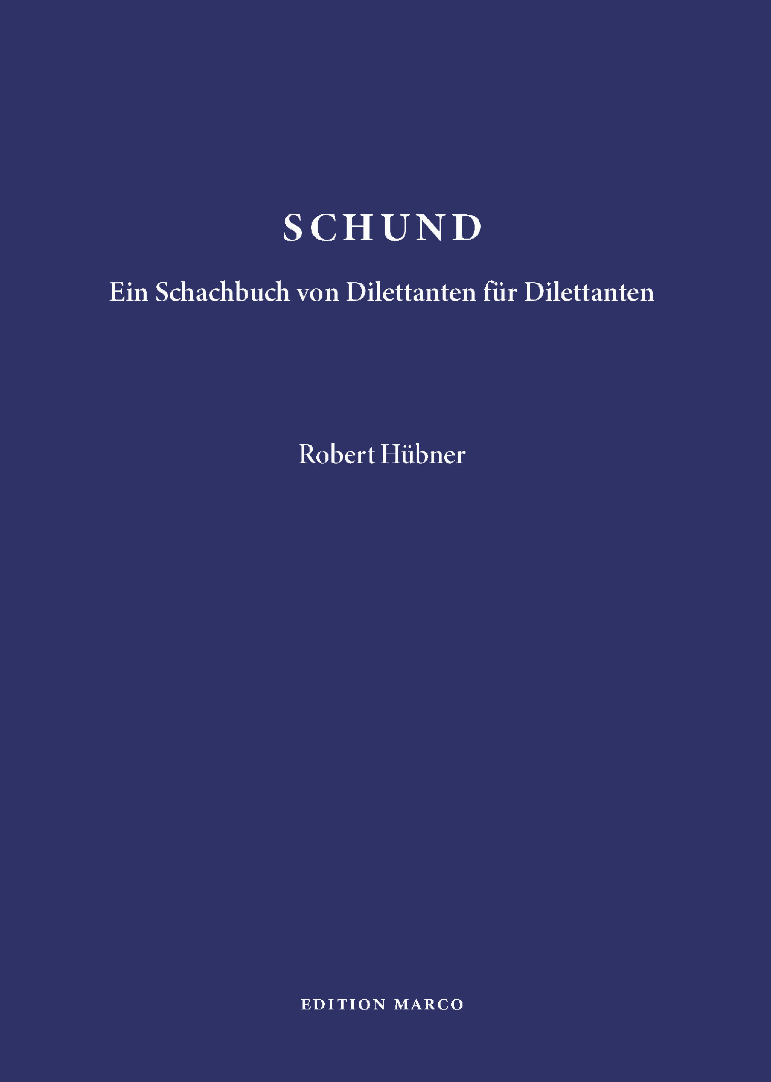 Schund Schund - Ein Schachbuch von Dilettanten für Dilettanten
